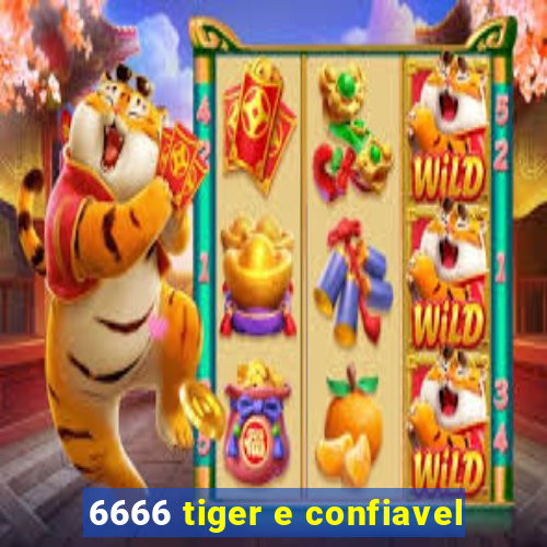 6666 tiger e confiavel